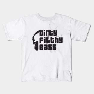 Dirty Filthy Bass Kids T-Shirt